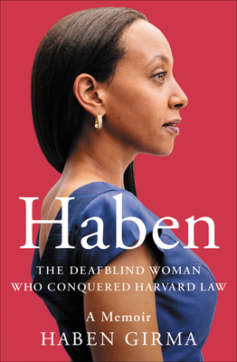 Haben: The Deafblind Woman Who Conquered Harvard Law - Girma, Haben