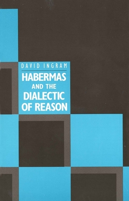 Habermas and the Dialectic of Reason - Ingram, David