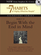 Habit 2 Begin with the End in Mind: The 7 Habits of Highly Effective People - Covey, Stephen R, Dr.