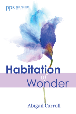 Habitation of Wonder - Carroll, Abigail