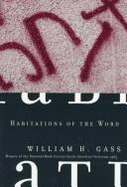 Habitations of the Word: Essays - Gass, William H, Mr., PhD