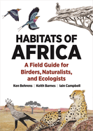 Habitats of Africa: A Field Guide for Birders, Naturalists, and Ecologists