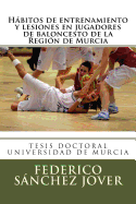 Habitos de Entrenamiento y Lesiones En Jugadores de Baloncesto de La Region de Murcia