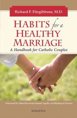Habits for a Healthy Marriage: A Handbook for Catholic Couples - Fitzgibbons, Richard