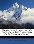 Habitus as a Perfectant of Potency in the Philosophy of St. Thomas Aquinas