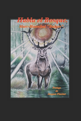 Habla El Bosque - Fletcher, Jacques (Foreword by), and Gimenez Yniesta, Joan, and Badger-, Marc Hannibal