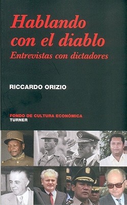 Hablando Con El Diablo. Entrevistas Con Dictadores - Platts, Mark De Bretton, and Orizio, Riccardo