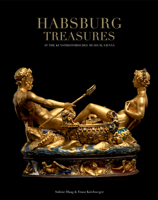 Habsburg Treasures - Haag, Sabine, and Kirschweger, Franz