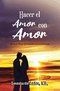 Hacer el Amor con Amor: Hacia un Mejor Entendimiento en la Pareja