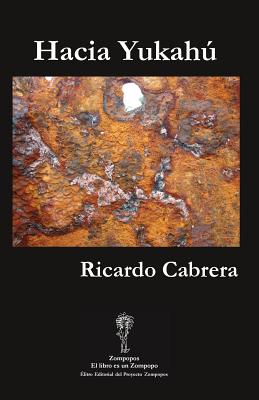 Hacia Yukah - Cabrera, Ricardo, and Beltrn, Beli (Prologue by), and Monts, Keiselim a (Editor)