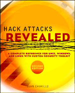 Hack Attacks Revealed: A Complete Reference for Unix, Windows, and Linux with Custom Security Toolkit - Chirillo, John