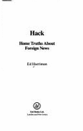 Hack: Home Truths About Foreign News