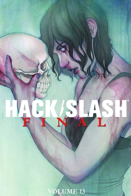 Hack/Slash Volume 13: Final - Seeley, Tim, and Casagrande, Elena