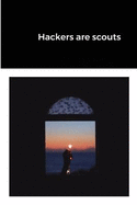 Hackers are scouts