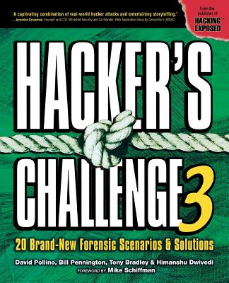 Hacker's Challenge 3: 20 Brand New Forensic Scenarios & Solutions - Pollino, David, and Pennington, Bill, and Bradley, Tony