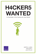 Hackers Wanted: An Examination of the Cybersecurity Labor Market - Libicki, Martin C, and Senty, David, and Pollak, Julia