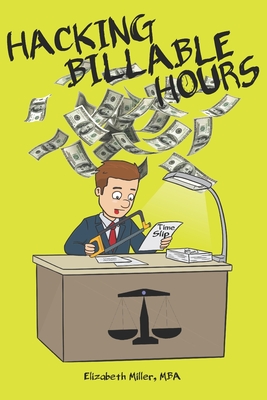 Hacking Billable Hours - Miller, Elizabeth