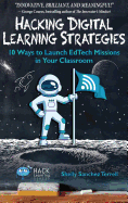 Hacking Digital Learning Strategies: 10 Ways to Launch EdTech Missions in your Classroom