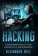 Hacking: Fundamentals for Absolute Beginners