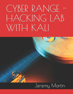 Hacking Lab with Kali: Build a portable Cyber Live Fire Range (CLFR)