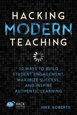 Hacking Modern Teaching - Roberts, Mike