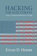 Hacking the Electorate: How Campaigns Perceive Voters