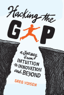 Hacking the Gap: A Journey from Intuition to Innovation and Beyond