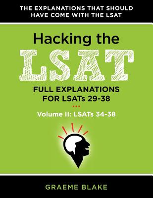 Hacking the LSAT: Full Explanations for Lsats 29-38 (Volume II: Lsats 34-38) - Blake, Graeme