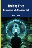 Hacking ?tico: Introducci?n a la Ciberseguridad