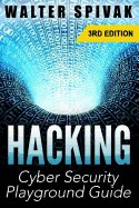 Hacking: Viruses and Malware, Hacking an Email Address and Facebook Page, and More! Cyber Security Playground Guide