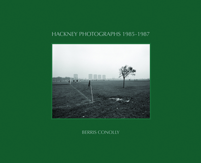 Hackney Photographs 1985-1987 - Conolly, Berris, and Wynn, Adrian