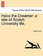 Haco the Dreamer: A Tale of Scotch University Life