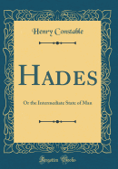 Hades: Or the Intermediate State of Man (Classic Reprint)