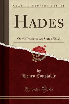 Hades: Or the Intermediate State of Man (Classic Reprint) - Constable, Henry