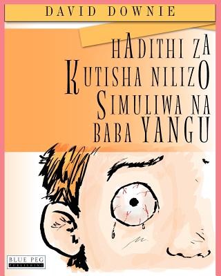 Hadithi Za Kutisha Nilizo Simuliwa Na Baba Yangu - Downie, David, and Seroya, Tea (Illustrator), and Ombati, Elizabeth Juma (Translated by)