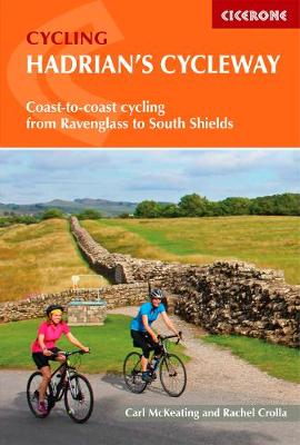 Hadrian's Cycleway: Coast-to-coast cycling from Ravenglass to South Shields - Crolla, Rachel, and McKeating, Carl