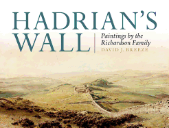 Hadrian's Wall: Paintings by the Richardson Family
