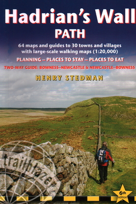Hadrian's Wall Path: Bowness-on-Solway to Wallsend (Newcastle) and Wallsend (Newcastle) to Bowness-on-Solway: Two-way guide with 59 Large-Scale Walking Maps & Guides to 29 Towns and Villages - Planning, Places to Stay, Places to Eat - 