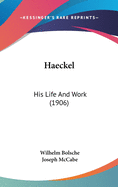 Haeckel: His Life And Work (1906)