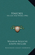 Haeckel: His Life And Work (1906)