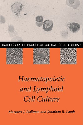 Haematopoietic and Lymphoid Cell Culture - Dallman, Margaret J. (Editor), and Lamb, Jonathan R. (Editor)