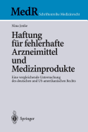Haftung Fr Fehlerhafte Arzneimittel Und Medizinprodukte: Eine Vergleichende Untersuchung Des Deutschen Und Us-Amerikanischen Rechts