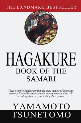 Hagakure: Book of the Samurai - Tsunetomo, Yamamoto