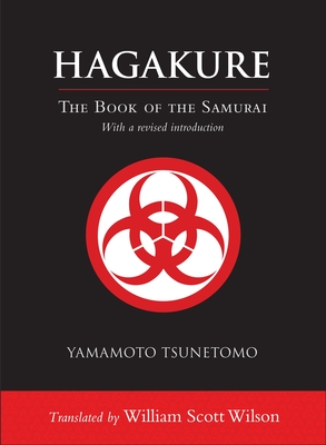 Hagakure: The Book of the Samurai - Tsunetomo, Yamamoto, and Wilson, William Scott (Translated by)