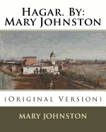 Hagar. by: Mary Johnston: (Original Version)