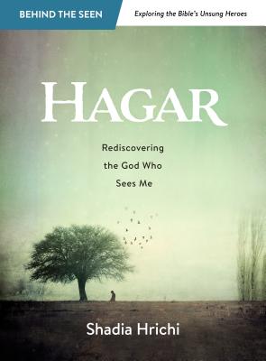 Hagar: Rediscovering the God Who Sees Me - Hrichi, Shadia