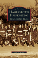 Hagerstown Firefighting: Through the Years