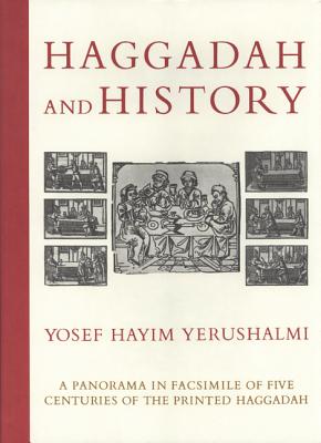 Haggadah and History - Yerushalmi, Yosef Hayim, Professor