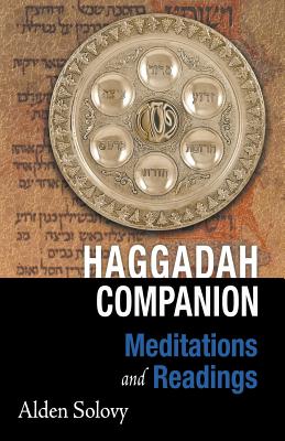 Haggadah Companion: Meditations and Readings - Solovy, Alden