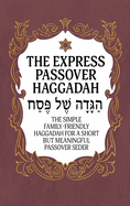 Haggadah for Passover - The Express Passover Haggadah: The Simple Family-Friendly Haggadah for a Short But Meaningful Passover Seder